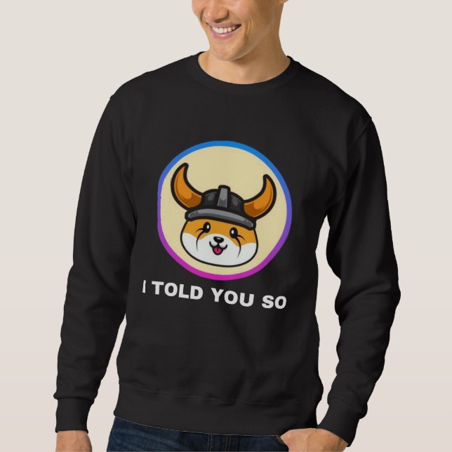 I Told You So Floki Inu Token Coin Crypto Hodl Sweatshirt (Front)