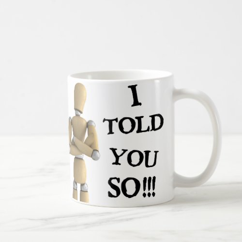 I told you so _ Mug