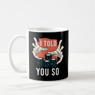 I Told You So Poker Coffee Mug