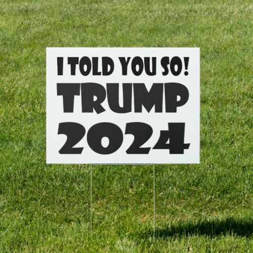 I Told You So Trump 2024 Sign