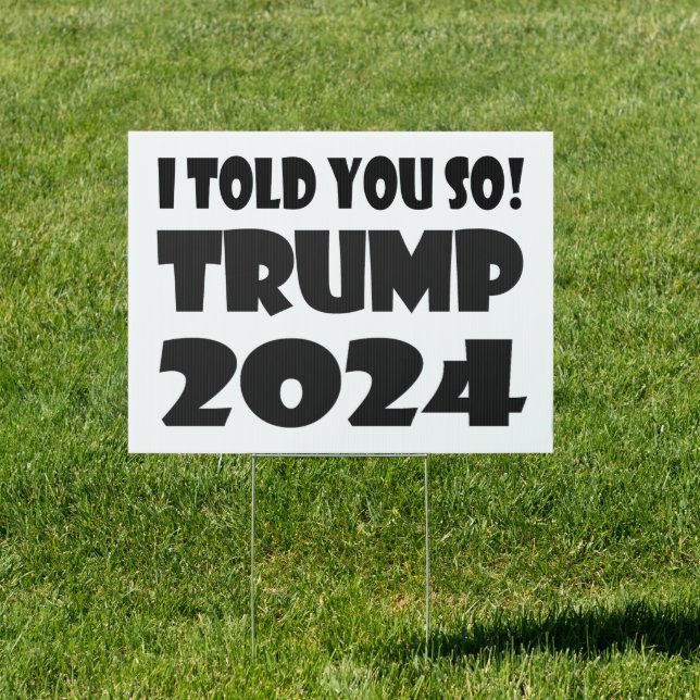I Told You So! Trump 2024 Sign (Insitu)