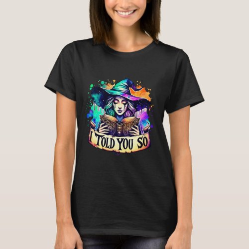 I Told You So Witch  Reading Spellbook T_Shirt 