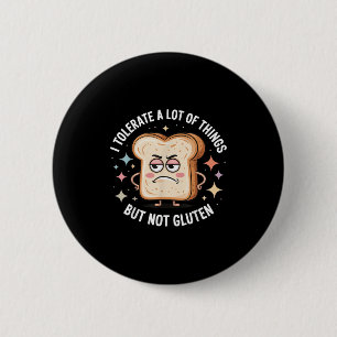 I Tolerate A Lot Of Things But Not Gluten Button