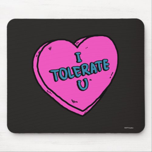 I Tolerate U Mouse Pad