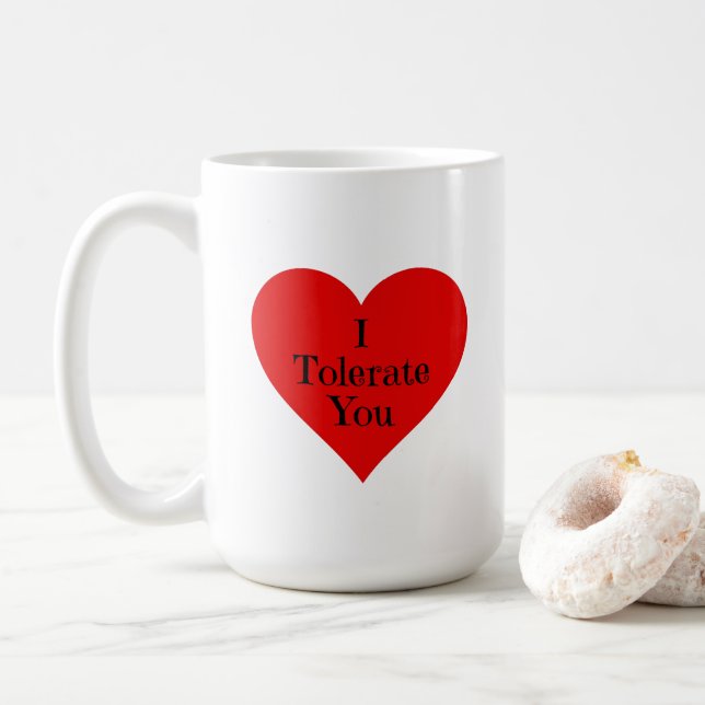 I Tolerate You Funny Romantic Coffee Mug (With Donut)
