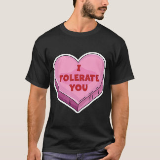 I Tolerate You Funny Valentine'S Day Candy Heart L T-Shirt