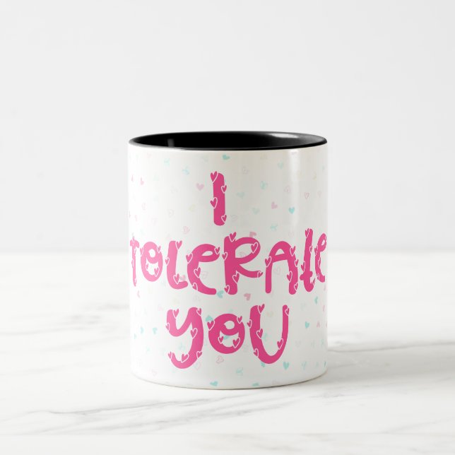I Tolerate you Two-Tone Coffee Mug (Center)
