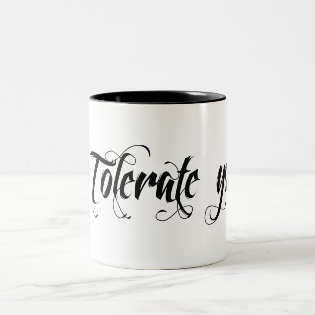 I Tolerate you Two-Tone Coffee Mug (Center)