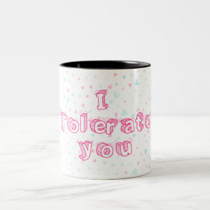 I Tolerate you Two-Tone Coffee Mug
