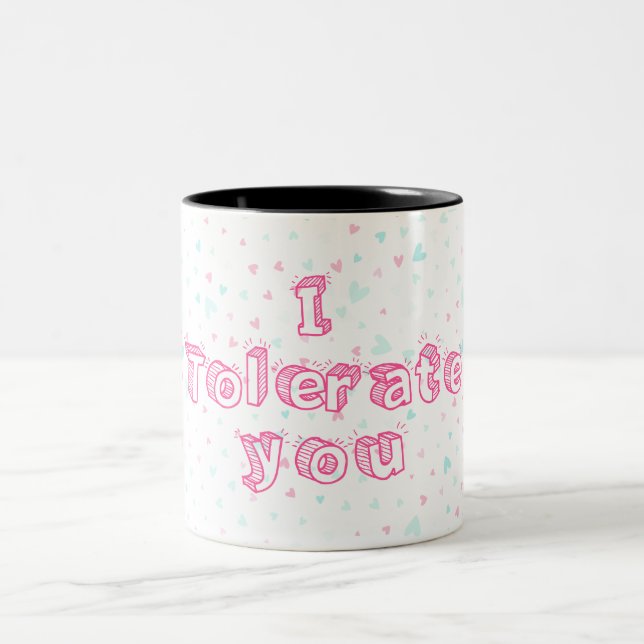 I Tolerate you Two-Tone Coffee Mug (Center)