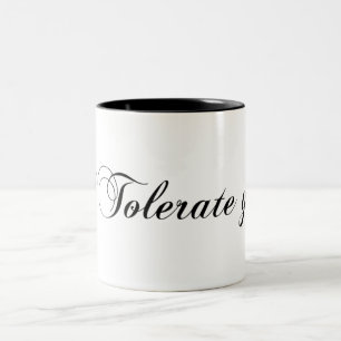 I Tolerate you Two-Tone Coffee Mug