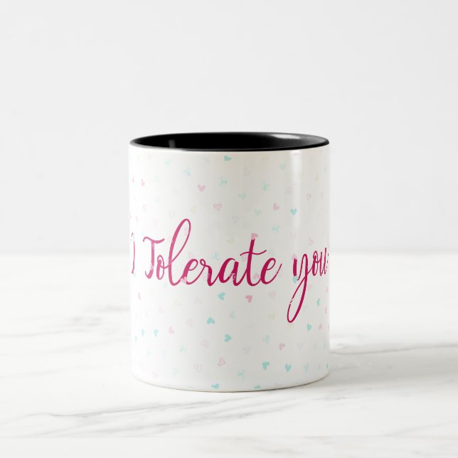 I Tolerate you. Two-Tone Coffee Mug (Center)