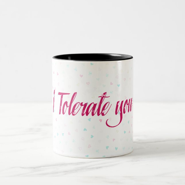 I Tolerate you. Two-Tone Coffee Mug (Center)