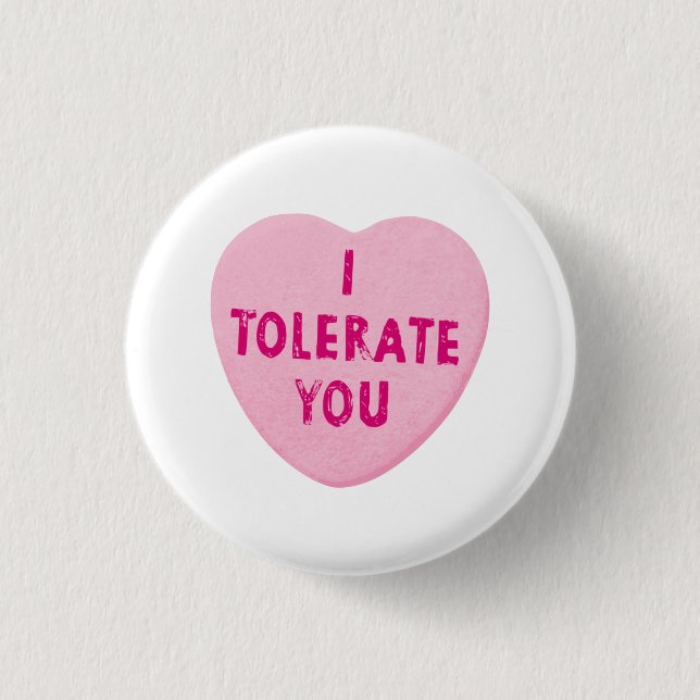 I Tolerate You Valentine's Day Heart Candy Button (Front)