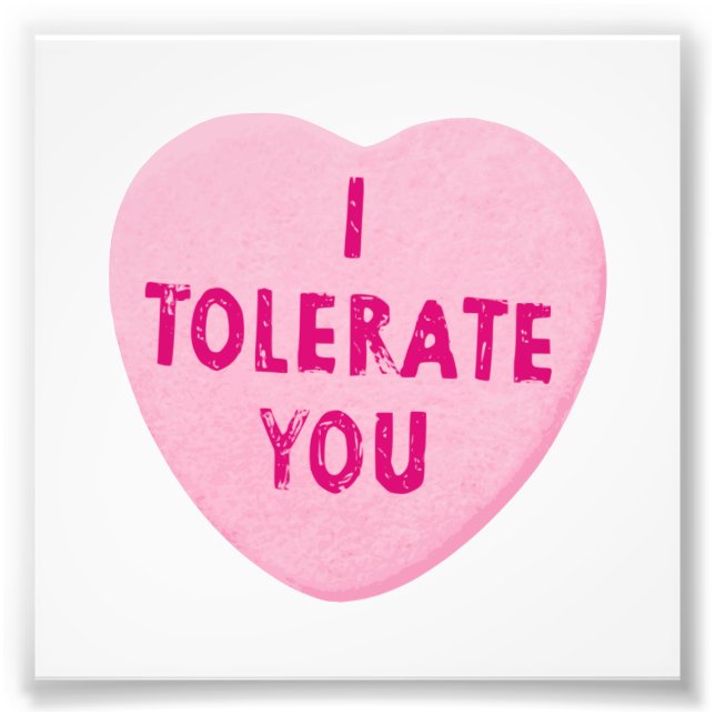 I Tolerate You Valentine's Day Heart Candy Photo Print (Front)