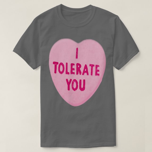 I TOLERATE YOU   Valentine's Day  T-Shirt (Design Front)