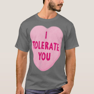 I TOLERATE YOU Valentine's Day T-Shirt