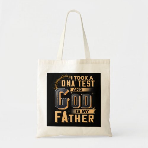 I Took A DNA Test And God Is My Father  Tote Bag