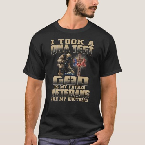 I Took A DNA Test God Is My Father Veterans Are My T_Shirt