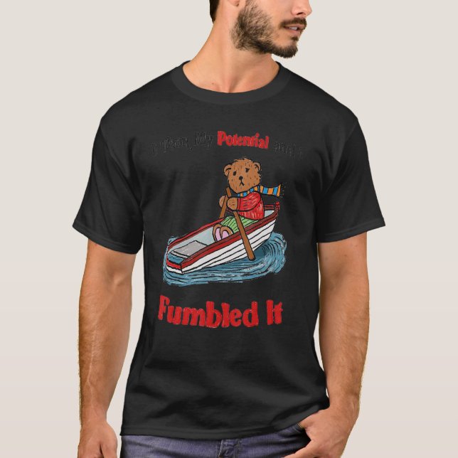 I Took My Potential And I Fumbled It T-Shirt (Front)
