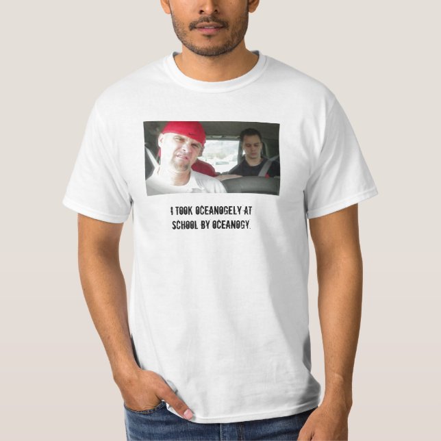 "I took oceanogely at school" T-Shirt (Front)