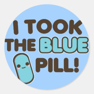 I Took The Blue Pill! Classic Round Sticker
