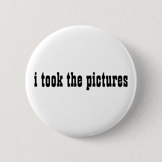 i took the pictures pinback button