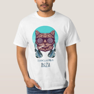 I took two Pills in Ibiza - Catsondrugs.com T-Shirt