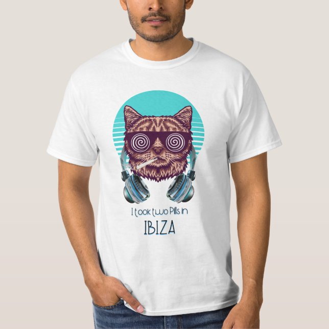 I took two Pills in Ibiza - Catsondrugs.com T-Shirt (Front)