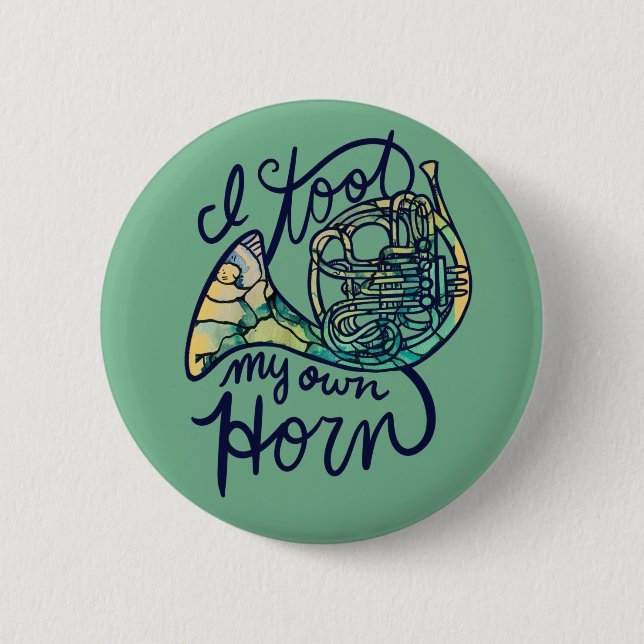 I toot my own horn French Horn Band Class Button (Front)