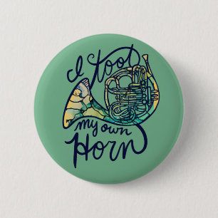 I toot my own horn French Horn Band Class Button