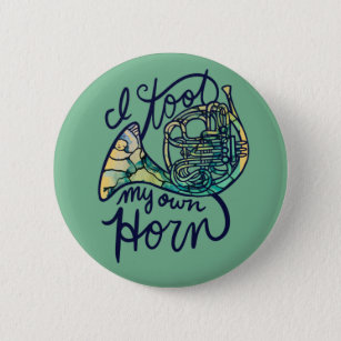 I toot my own horn French Horn Band Class Button