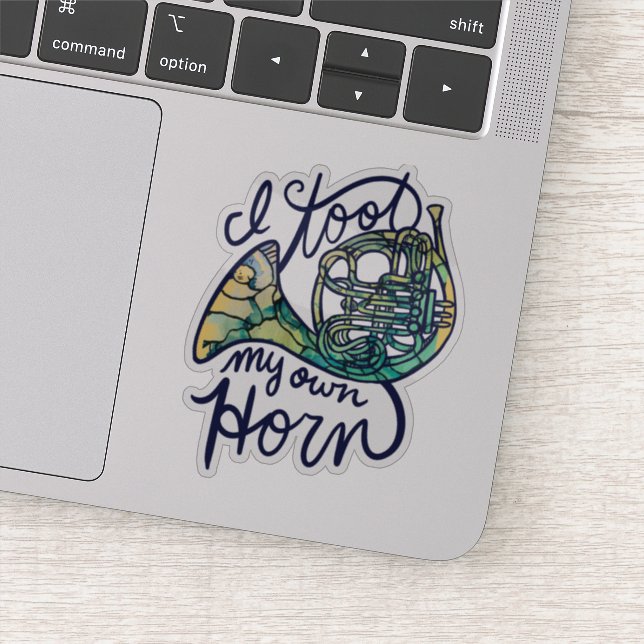 I toot my own horn French Horn Band Class Sticker (Detail)