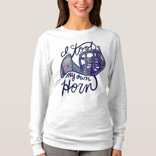 I toot my own horn T-Shirt (Front)