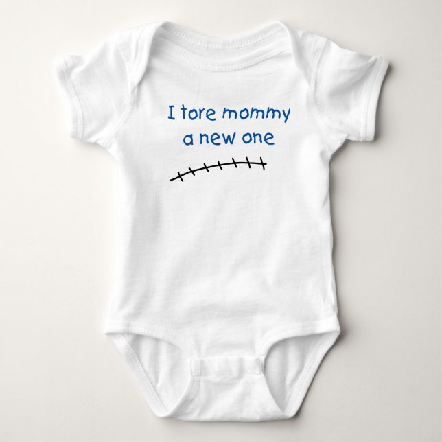 I Tore Mommy A New One Baby Bodysuit (Front)