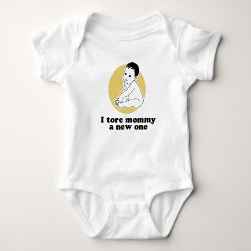 I tore mommy a new one T_shirt Baby Bodysuit