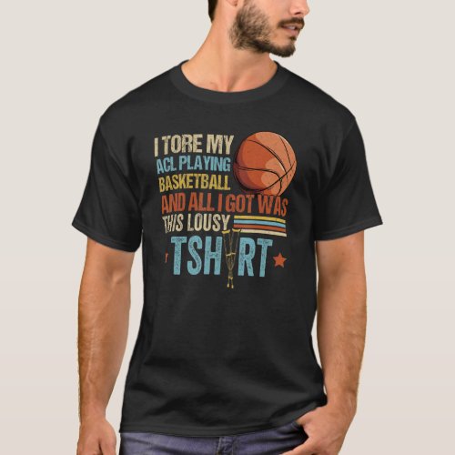 I Tore My Acl Playing Basketball Surgery Disabilit T_Shirt