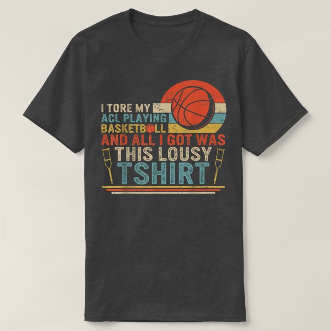 I Tore My ACL Playing Basketball Surgery Disabilit T-Shirt (Design Front)