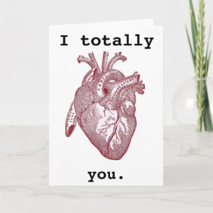 I totally heart you. card