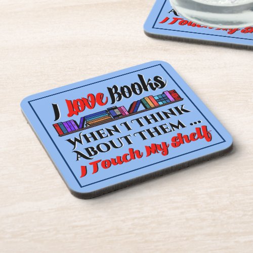 I Touch My Shelf Book Lover Humor Beverage Coaster