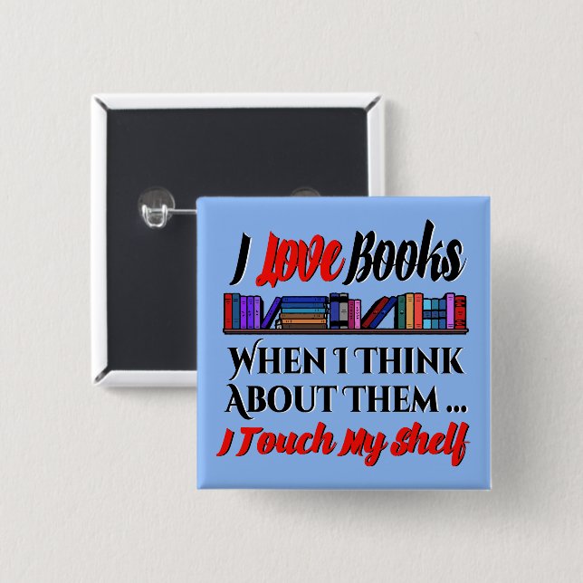 I Touch My Shelf Book Lover Humor Button (Front & Back)