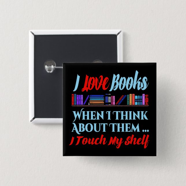 I Touch My Shelf Book Lover Humor Button (Front & Back)