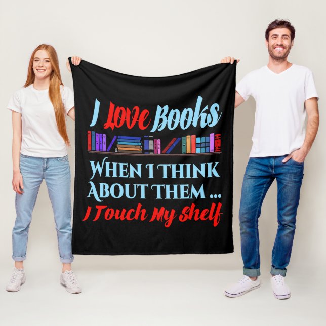 I Touch My Shelf Book Lover Humor Fleece Blanket (In Situ)