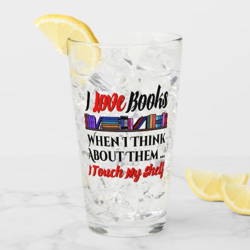I Touch My Shelf Book Lover Humor Glass