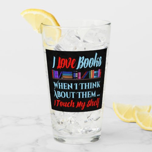 I Touch My Shelf Book Lover Humor Glass