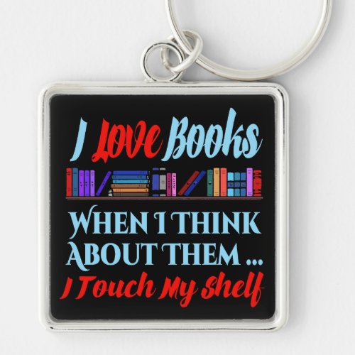 I Touch My Shelf Book Lover Humor Keychain