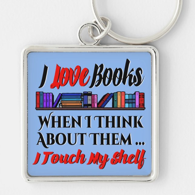 I Touch My Shelf Book Lover Humor Keychain (Front)