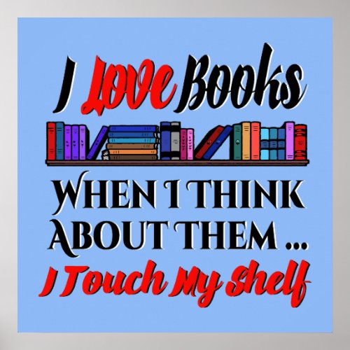 I Touch My Shelf Book Lover Humor Poster