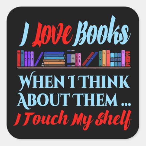 I Touch My Shelf Book Lover Humor Square Sticker