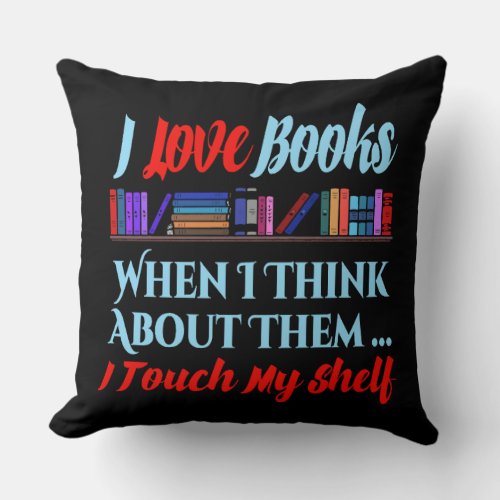 I Touch My Shelf Book Lover Humor Throw Pillow